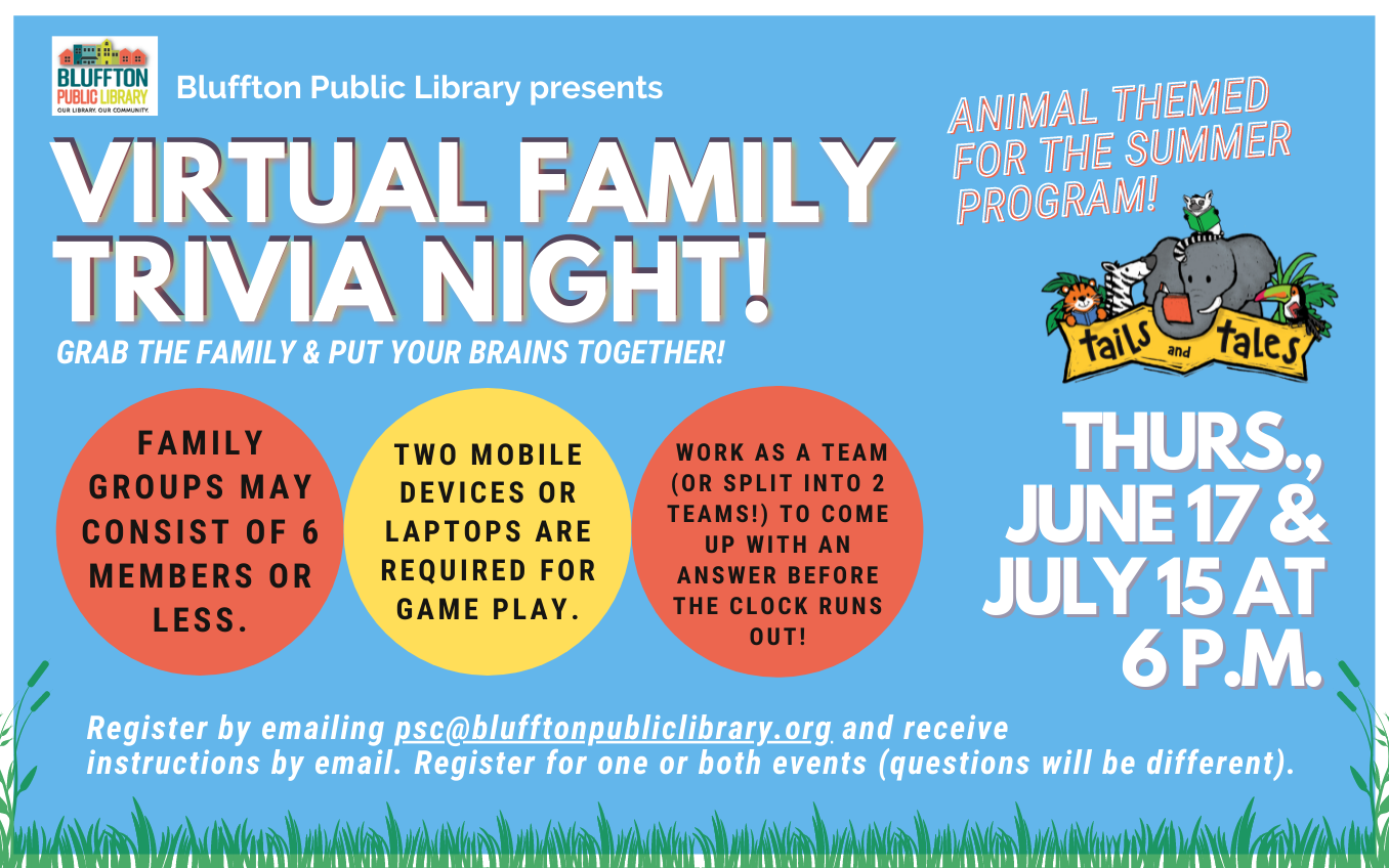 Grab the family and put your brains together! On Thursdays, June 17 and July 15 at 6:00 p.m., Lauren will host two more Family Trivia Nights using Kahoot and Zoom (two mobile devices and/or laptops/computers are required for gameplay.) Register for one or both sessions as questions will be different for each session. Family groups may consist of six members or less, and questions are all family friendly. Register by emailing psc@blufftonpubliclibrary.org and receive instructions by email. The winning family