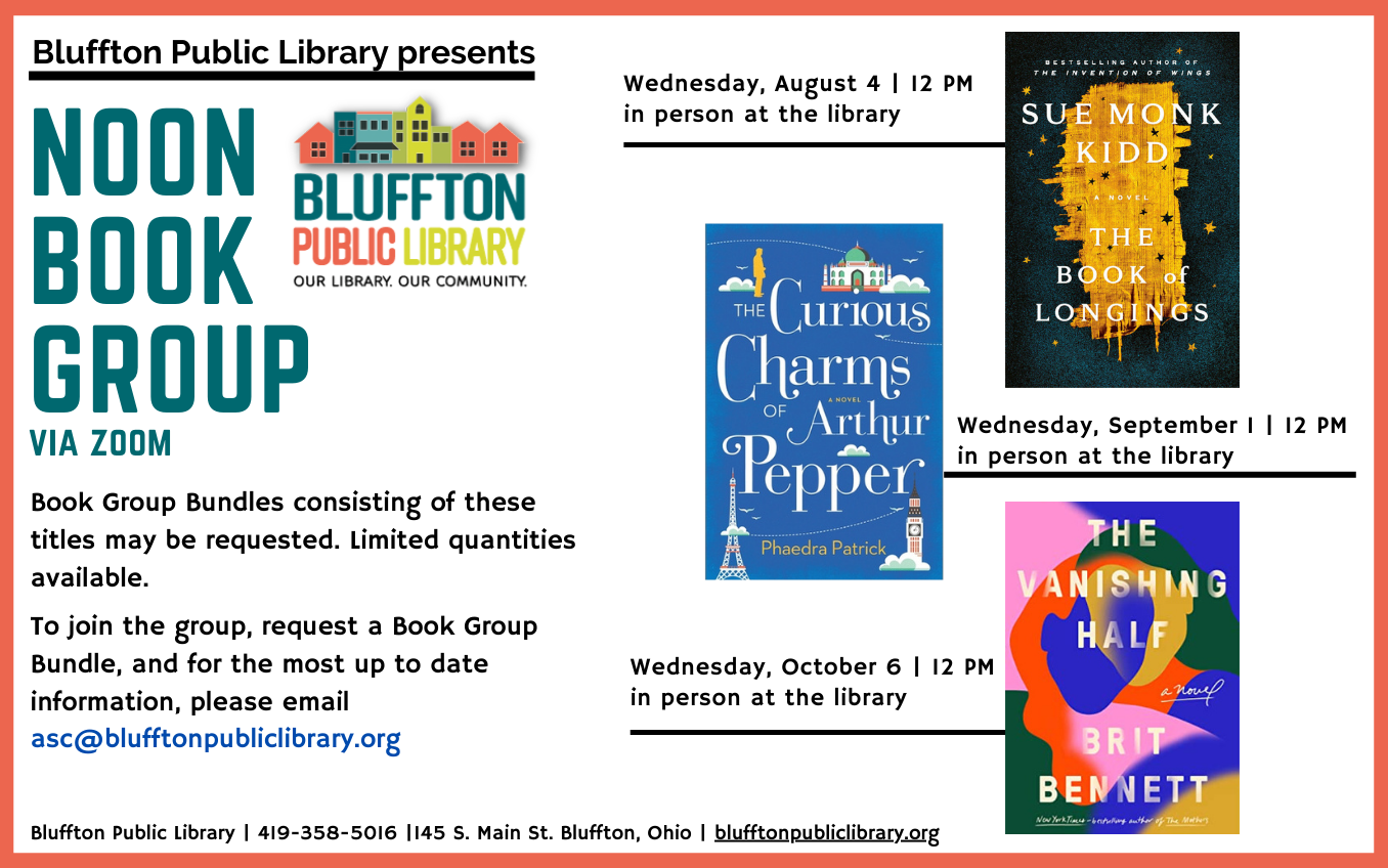 Book Group Bundles consisting of these titles (The Book of Longings, The Curious Charms of Arthur Pepper, and The Vanishing Half) may be requested. Limited quantities available.  To join the group, request a Book Group Bundle, and for the most up to date information, please email asc@blufftonpubliclibrary.org