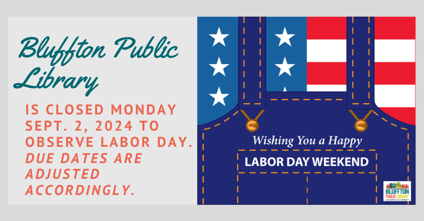 *Library will be closed Monday, September 2, 2024 in observance of Labor Day.  Due dates are adjusted accordingly. 