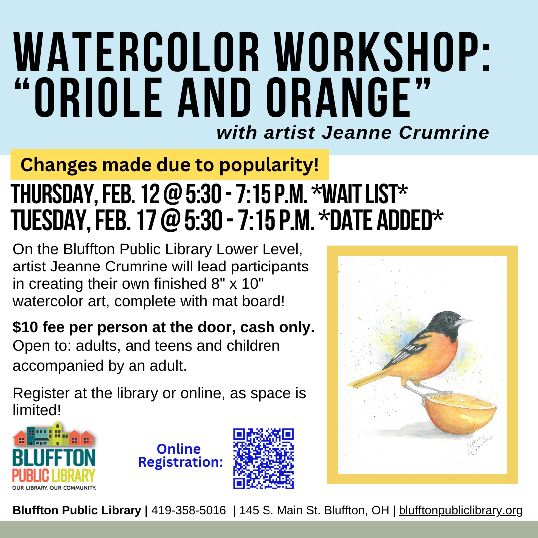 Watercolor Workshop: Oriole and Orange (R)($) will be held TUE., FEB. 17 from 5:30 p.m. - 7:15 p.m.   Local artist Jeanne Crumrine will teach on the lower level of the library. Walk away with your own watercolor art, complete with mat! There is a $10 supply fee at the door (cash only please). Register in person or online.   Open to adults, and teens and children with an accompanying adult.
