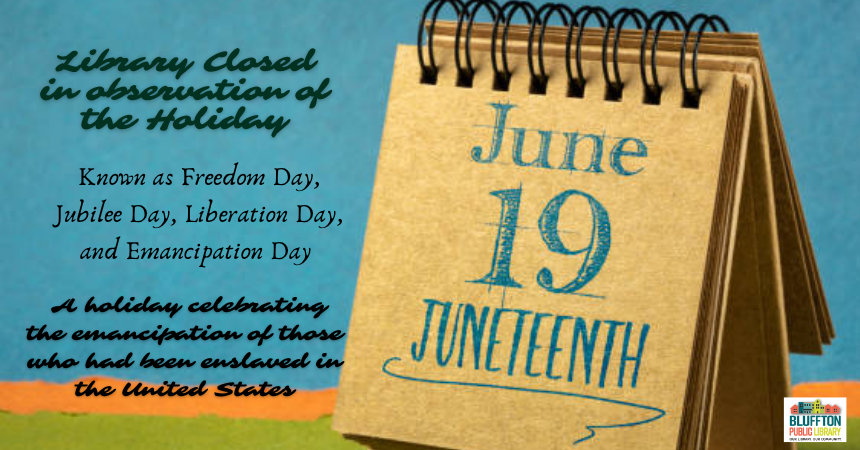 The library will be closed on Friday, June 19 for Juneteenth.   Due dates are adjusted accordingly.