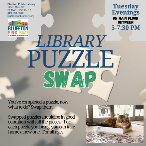 Library Puzzle Swap You’ve completed a puzzle, now what to do? Swap them! Swapped puzzles should be in good condition with all the pieces. For each puzzle you bring, you can take home a new one. For all ages. Starting in February, Tuesday evenings, any time from 5-7:30 p.m. on the Main Floor.