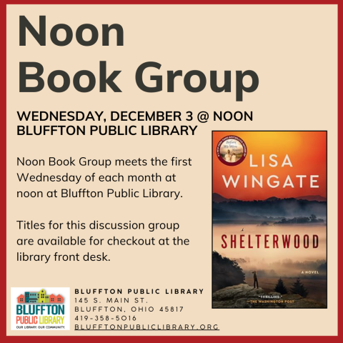 Noon Book Group (R) will be held Wed, Dec. 3 and the group will discuss Shelterwood by Lisa Wingate. The title for the Jan. 7 discussion is The Women by Kristen Hannah. Stop by the library front desk to register and pick up the book during the month prior to each discussion, and to receive email updates! 